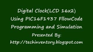 Digital Clock LCD 16x2 Using PIC16F1937 FlowCode Programming and Simulation