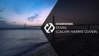 OVERWERK - Stars (Calvin Harris Cover)