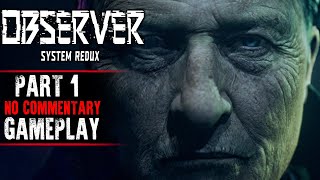 Observer: System Redux Gameplay - Part 1 (No Commentary)