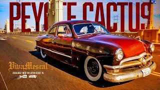 Viva Mescal - Peyote Cactus (Official Music Video)