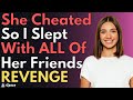 She Cheated So I Slept With ALL Of Her Friends | Nuclear Revenge - Full Story With Updates