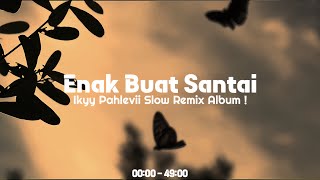 Slow Remix & Dj Mashup Barat 🎶 Ikyy Pahlevii ( Enak Buat Santai 🎧 )