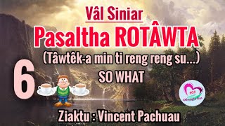 Rotâwta - 6 || Tâwtêk min ti suh u...So Whatttt...! || Ziaktu : Vincent Pachuau