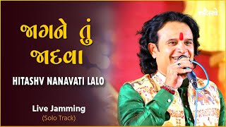 Jalso | Hitashv Nanavati Lalo | Jaag Ne Tu Jadva | Live Jamming (Solo Track)