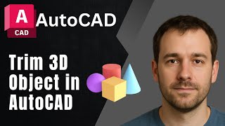 How to Trim a 3D Object in AutoCAD (2025 3D Modelling Guide)