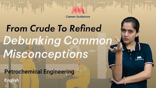 From Crude To Refined | Petrochemical Engineering | MMM Career Guidance