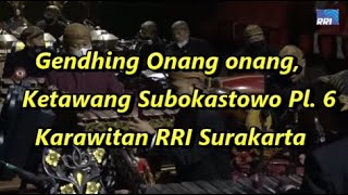 Notasi Gendhing Onang onang Ketawang Subokastowo Pl 6 Karawitan RRI Surakarta
