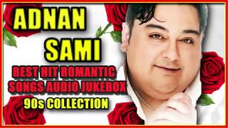 ADNAN SAMI HIT SONGS AUDIO JUKEBOX || Evergreen Romantic Hits of ADNAN SAMI