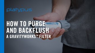 How to Purge and Backflush a Platypus® GravityWorks™ Water Filter