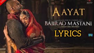 Aayat Lyrics- Arijit Singh | Bajirao Mastani | Deepika P & Ranveer Singh | Sanjay Leela bhansali...