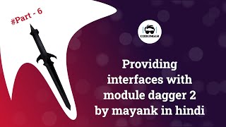 Dagger 2 Tutorial Part 6 | Providing interfaces in module with @bind and @provides in Hindi 2020