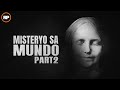 MISTERYO SA MUNDO Part 2 ( Mga Hindi Maipaliwanag )