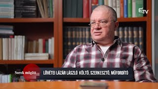 Lövétei Lázár László költő, szerkesztő, műfordító – Sorok mögött