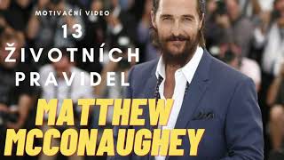 Motivační řeč | 13 ŽIVOTNÍCH PRAVIDEL | MATTHEW MCCONAUGHEY | MOTIVAČNÍ VIDEO