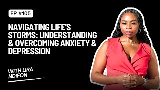 Navigating Life's Storms: Understanding and Overcoming Anxiety and Depression
