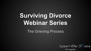 Surviving Divorce Webinar Series: Grieving