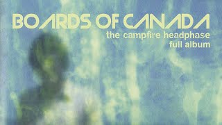 Bo ards of Can a da - The Camp fire Head Phase (Full Album)