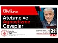 ATEİZME VE AGNOSTİZME CEVAPLAR - DOÇ. DR. AHMET KAVLAK