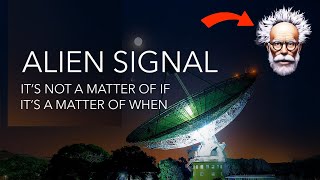 Alien Signal - Not if  but When