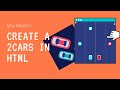 Create 2 Cars game | HTML + Css + JavaScript | Fun game | New Project