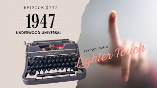 Episode #737 - Perfect for a LIGHTER TOUCH. 1947 Underwood Universal [tutorial]