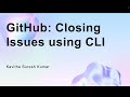 GitHub: Closing Issues using CLI