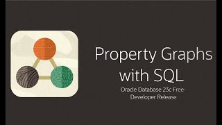 Property Graphs with SQL - Oracle Database 23c Free - Developer Release