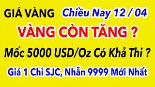 Giá vàng hôm nay 9999 Chiều 12/4/2026 | GIÁ VÀNG MỚI NHẤT || Xem bảng giá vàng SJC 9999 24K 18K 10K