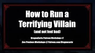 How to Run a Terrifying Villain (And Not Feel Bad About It) | TTRPG Workshop #7