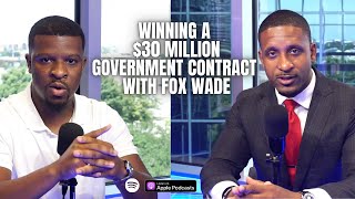 Winning a $30 Million Government Contract with Fox Wade