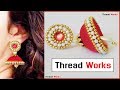 How To Make Beautiful Silk Thread Earrings | colorful bridal jhumkas home tutorial | Thread Works