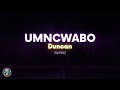 Duncan  - Umncwabo ( Lyrics )