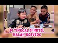 ANAK - ANAK DI TINGGAL DI HOTEL, HABIB & KARPUT JALAN - JALAN