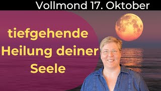 Seelische Wunden heilen und integrieren | Vollmond am 17. Oktober