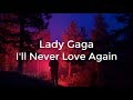 Lady Gaga - I'll Never Love Again | Lirik Lagu & Terjemahan Indonesia