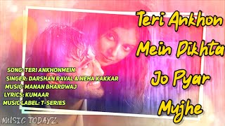 Teri AnkhonMein | New Lyrical Song | Darshan Raval & Neha Kakkar | #T-Series #MusicTodayz