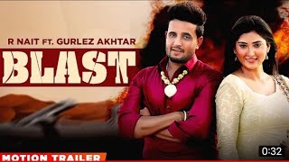 Blast | R Nait | Gurlez Akhtar | Latest Punjabi Song 2022 | Bsdk