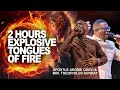 2 HOURS CHANT & TONGUES OF FIRE || INTENSIFY YOUR FIRE WITH APOSTLE AROME OSAYI & THEOPHILUS SUNDAY