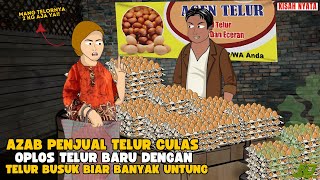 AZAB PENJUAL TELOR CULAS OPLOS TELUR BARU DENGAN TELUR BUSUK SUPAYA DAPAT BANYAK UANG||SINETRON AZAB