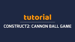 Cannon Ball Game - How to make a physics game (Construct2)