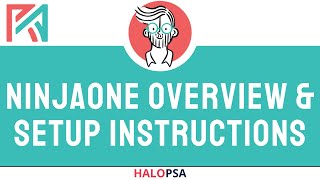 HaloPSA | NinjaOne Overview + Setup Instructions