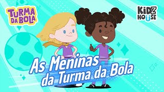 As nossas Meninas  | Turma da Bola