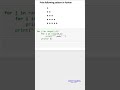 Print the given pattern in python? ( python for beginners )
