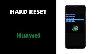 Huawei : hard reset : réinitialisation à l'allumage