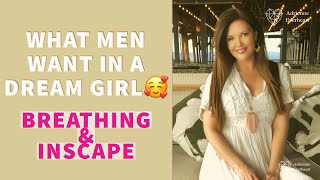 What Men Want in Their Dream Girl - BREATHING & INSCAPE | Adrienne Everheart