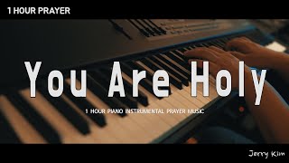 [1시간] 기도음악 | 주는 거룩 You Are Holy | Hill Song | Prayer Music | Worship Piano Instrumental