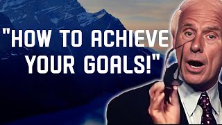 5 Ways to Set and Achieve Goals- Jim Rohn Motivation