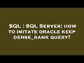SQL : SQL Server: how to imitate oracle keep dense_rank query?