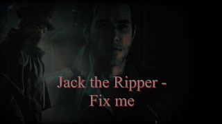ASSASSIN'S CREED SYNDICATE GMV /// JACK THE RIPPER — FIX ME • EDIT (music video)