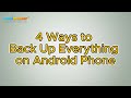 Android Full Backup: 4 Best Ways to Back Up Everything on Android Phone